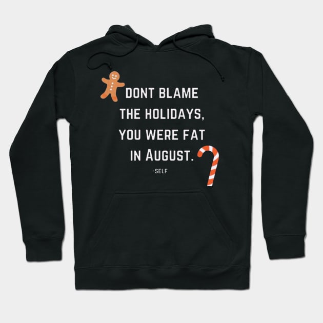 dont blame the holidays, you were fat in august Hoodie by hot_issue